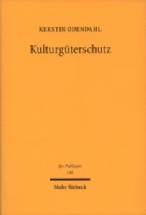 Odendahl, Kerstin: Kulturgüterschutz. Entwicklung, Struktur und Dogmatik eines ebenenübergreifenden Normensystems, Tübingen 2005