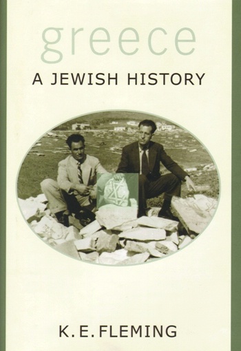 K.E. Fleming: Greece. A Jewish History, Princeton University Press, Princeton and Oxford 2008